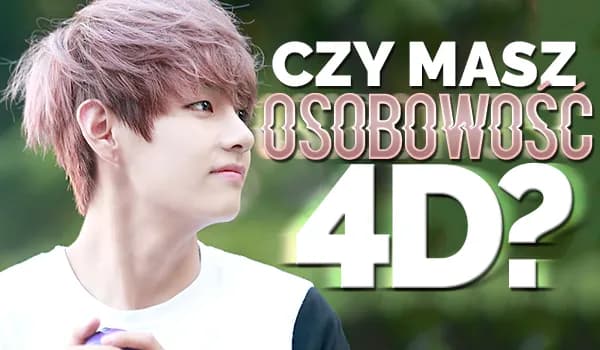 Czym jest osobowość 4D? Definicja, cechy i praktyczne zastosowania w życiu