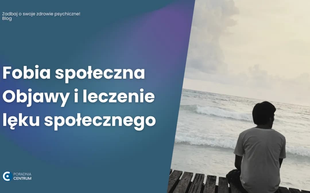 Czy mam fobię społeczną? Objawy, test i pomoc w diagnozie zaburzenia