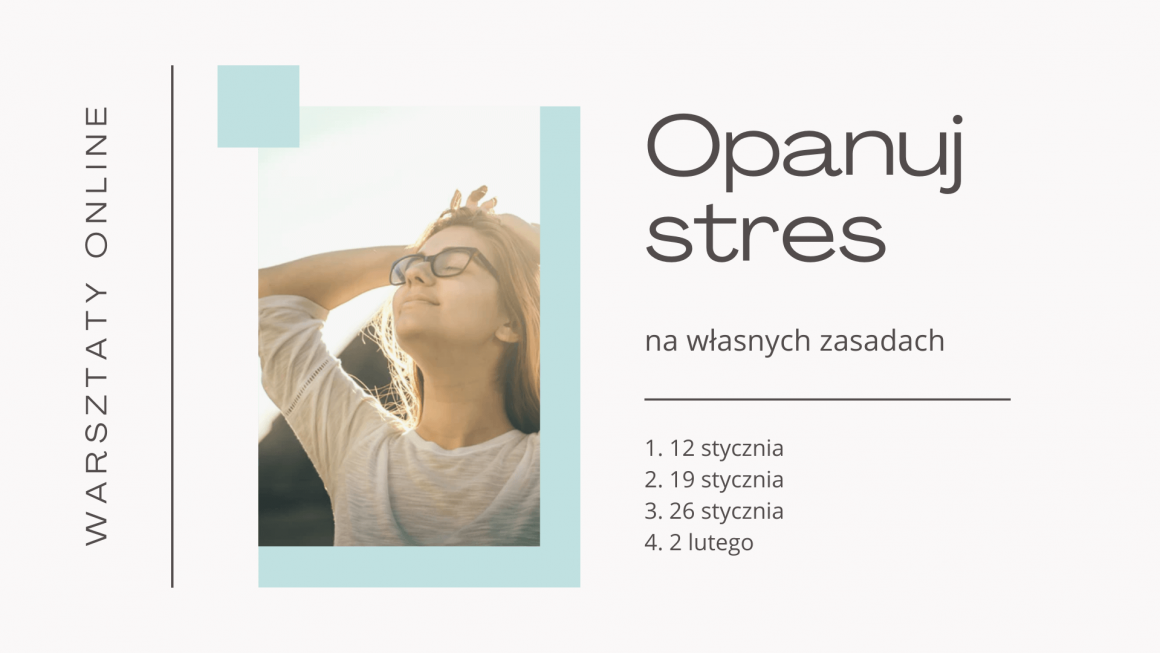 Opanuj stres na własnych zasadach - warsztaty online